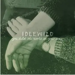 You Held the World In Your Arms - Single - Idlewild