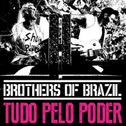 Tudo pelo Poder - Single - Brothers of Brazil