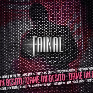 Fainal - Dame un Besito (feat. Chino & Nacho) - 排舞 音樂