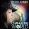 Change the World - Perri Jones lyrics