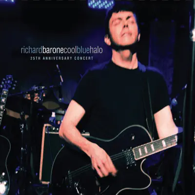 Cool Blue Halo (25th Anniversary Concert) - Richard Barone Cool Blue Halo (25th Anniversary Concert) - Richard Barone