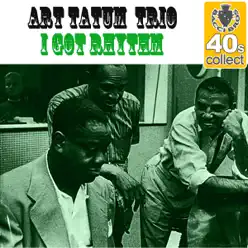 I Got Rhythm (Remastered) - Single - Art Tatum Trio I Got Rhythm (Remastered) - Single - Art Tatum Trio