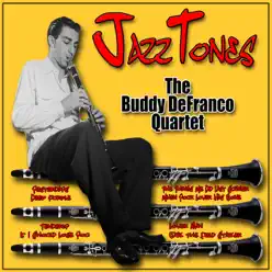 Jazz Tones (feat. The Buddy De Franco Quartet) - Buddy DeFranco Jazz Tones (feat. The Buddy De Franco Quartet) - Buddy DeFranco