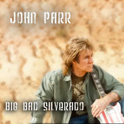 Big Bad Silverado - Single - John Parr