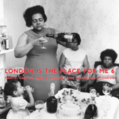 London Is the Place for Me 6: Mento, Calypso, Jazz and Highlife from Young Black London - Various Artists