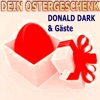 Dein Ostergeschenk - Donald Dark & Gaeste