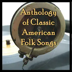 Anthology of Classic American Folk Songs by Various Artists album reviews, ratings, credits