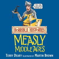 Terry Deary & Martin Brown - Horrible Histories: Measly Middle Ages (Unabridged) artwork