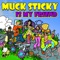 The Icky Muck - Muck Sticky lyrics