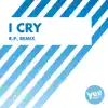 I Cry (R.P. Remix) - Single album lyrics, reviews, download