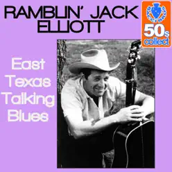 East Texas Talking Blues (Remastered) - Single - Ramblin' Jack Elliott East Texas Talking Blues (Remastered) - Single - Ramblin' Jack Elliott