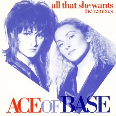 All That She Wants (The Remixes) - EP - Ace Of Base