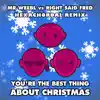 You're the Best Thing About Christmas (Hexachordal Remix) [Mr Weebl vs. Right Said Fred] - Single album lyrics, reviews, download