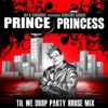 DJ X-Change - Prince & Princess (Til We Drop Party House Mix)