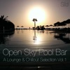 Open Sky Pool Bar - A Lounge & Chillout Selection, Vol. 1, 2014