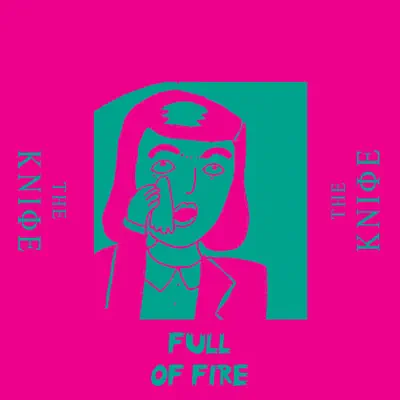Full of Fire - Single - The Knife