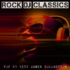 Rock DJ Classics - Top 40 Hits Remix Collection