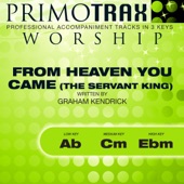 From Heaven You Came (The Servant King) (Medium Key: Cm without Backing Vocals - Performance Backing Track) artwork