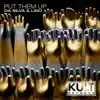 Stream & download Kult Records Presents "Put Them Up"