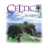 Celtic Worship, Vol. 2 album lyrics, reviews, download