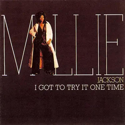 I Got To Try It One Time - Millie Jackson