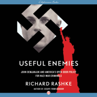 Richard Rashke - Useful Enemies: John Demjanjuk and America's Open-Door Policy for Nazi War Criminals (Unabridged) artwork