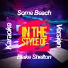 Some Beach (In the Style of Blake Shelton) [Karaoke Version] - Single album lyrics, reviews, download