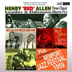 Three Classic Albums Plus (Red Allen Meets Kid Ory / We've Got Rhythm / Red Allen Plays King Oliver) [Remastered] - Henry 'Red' Allen