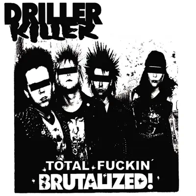 Total Fuckin' Brutalized - Driller Killer