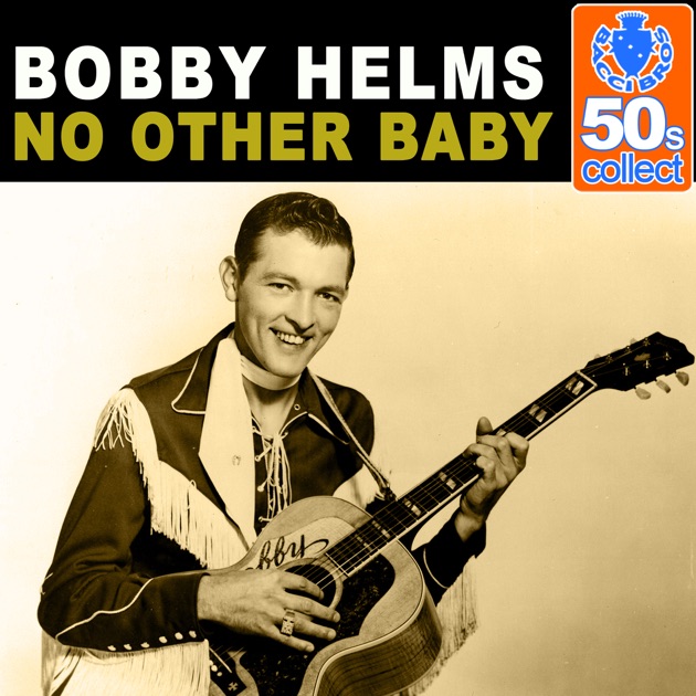 bobby helms itunes no other baby remastered single by bobby helms on bobby helms itunes no other baby remastered single by bobby helms on