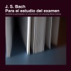 J. S. Bach para el estudio del examen