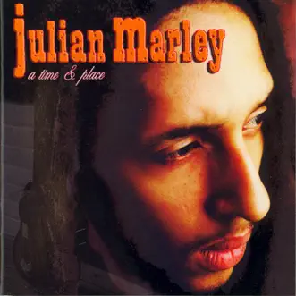 A Time and Place by Julian Marley album reviews, ratings, credits