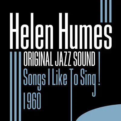 Original Jazz Sound: Songs I Like to Sing! - 1960 - Helen Humes Original Jazz Sound: Songs I Like to Sing! - 1960 - Helen Humes