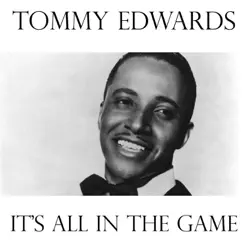 It's All in the Game - Single - Tommy Edwards It's All in the Game - Single - Tommy Edwards