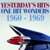 Yesterday's Hits One Hit Wonders 1960 - 1969