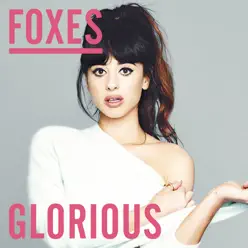 Glorious (Radio Edit) - Foxes