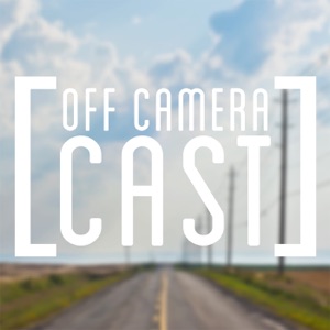 Off Camera Cast #7 Talking Shop