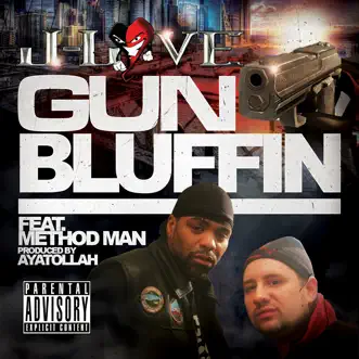 Gun Bluffin' (feat. Method Man & Ayatollah) - Single by J-Love album reviews, ratings, credits