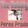 The Bubbly Perez Prado album lyrics, reviews, download