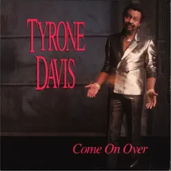 Come On Over - Tyrone Davis Come On Over - Tyrone Davis