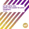 Let Me Love You (Until You Learn to Love Yourself) (Pier Mix) - Single album lyrics, reviews, download