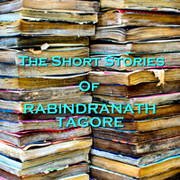 Ghizela Rowe & Richard Mitchley - The Short Stories of Rabindranath Tagore artwork