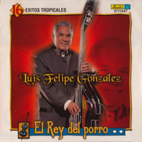 Luis Felipe Gonzalez - El Rey del Porro - 16 Éxitos Tropicales artwork