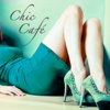Chic Café: Best Lounge Chill Out Music Playlist - Various Artists