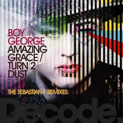 Amazing Grace/Turn 2 Dust (the Sebastian F Remixes) - Single - Boy George