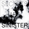 Secrets Are Sinister artwork