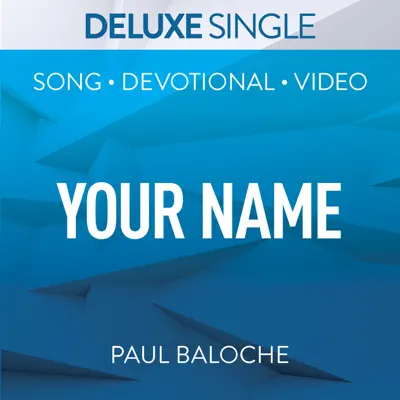 Your Name (Deluxe Single) - Single - Paul Baloche