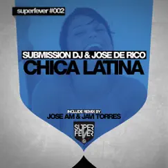 Chica Latina - Single by Submission DJ & Jose De Rico album reviews, ratings, credits