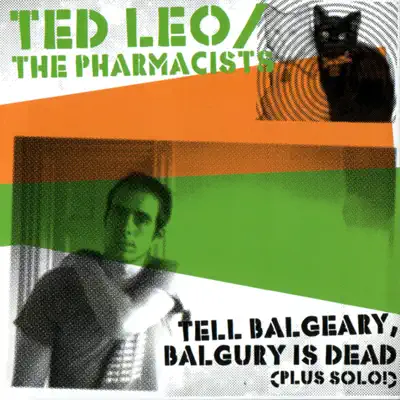 Tell Balgeary, Balguery is Dead - Ted Leo and The Pharmacists Tell Balgeary, Balguery is Dead - Ted Leo and The Pharmacists