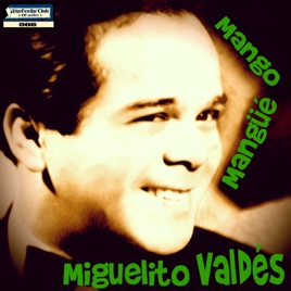 Resultado de imagen para Miguelito ValdÃ©s Mango MangÃ¼Ã© Miguelito ValdÃ©s